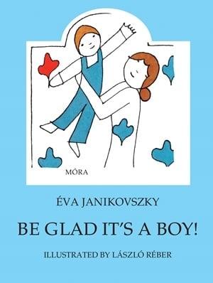 Be Glad Its a Boy!