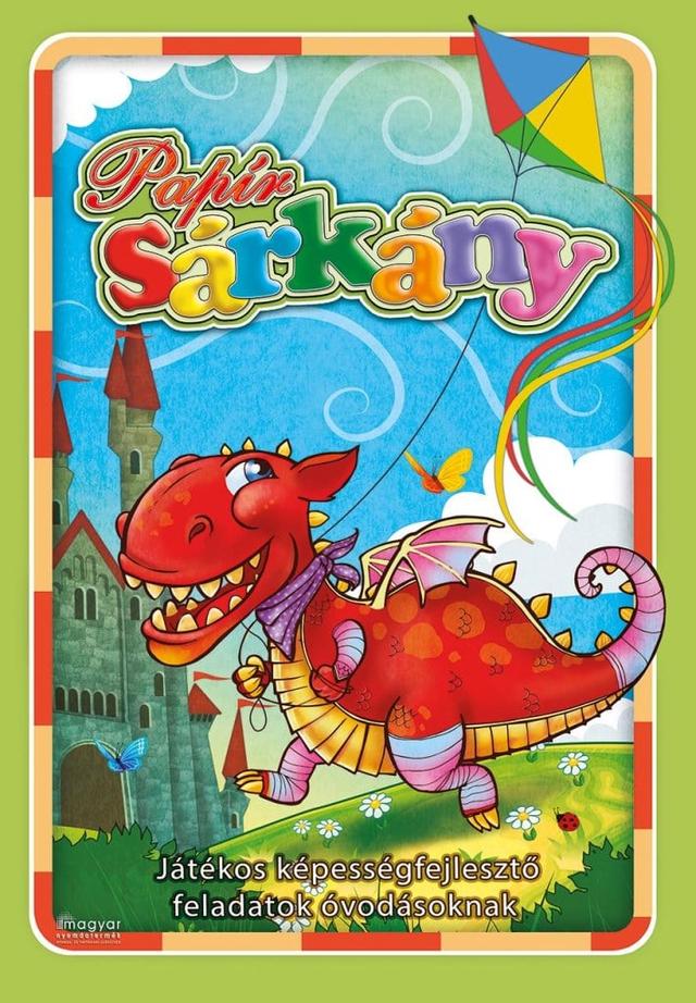 Papírsárkány - Játékos képességfejlesztő feladatok óvodásoknak