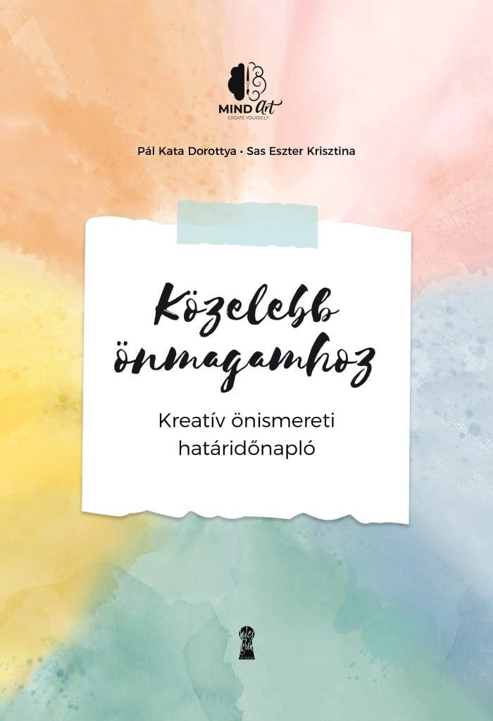 Közelebb önmagamhoz - Kreatív önismereti határidőnapló