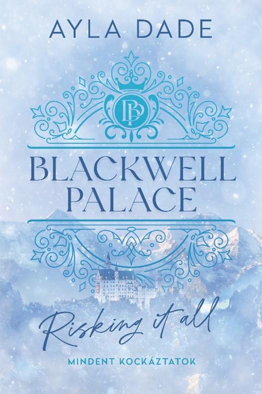 Blackwell Palace 1. - Risking It All - Mindent kockáztatok