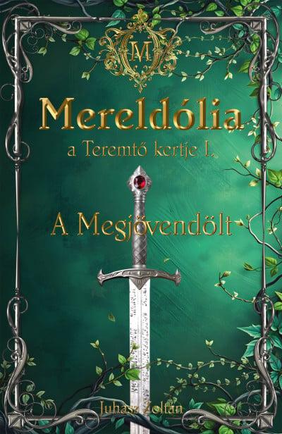 Mereldólia, a Teremtő Kertje. I. - A Megjövendölt