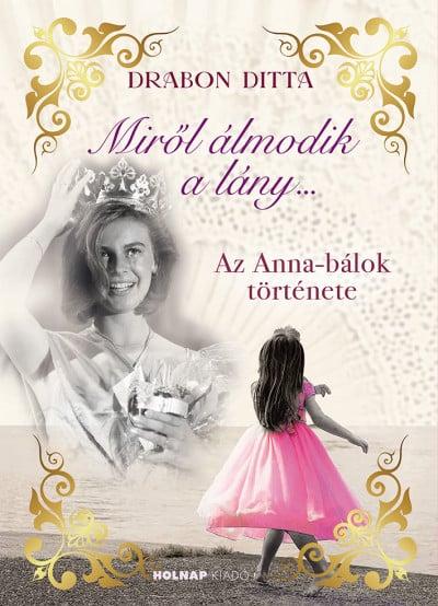 Miről álmodik a lány... - Az Anna-bálok története