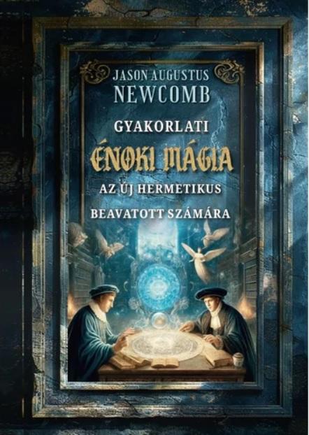 Gyakorlati énoki mágia az új hermetikus beavatott számára