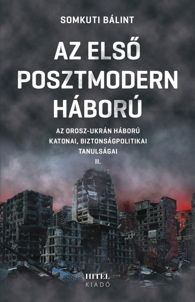 Az első posztmodern háború II. - Az orosz-ukrán háború katonai, biztonságpolitikai tanulságai