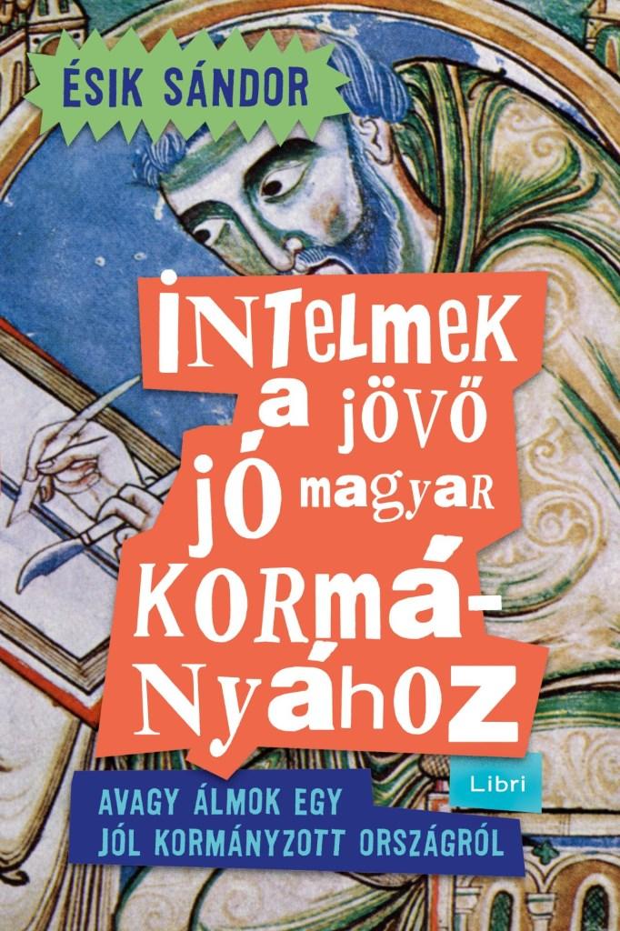 Intelmek a jövő jó magyar kormányához