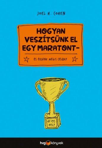 Hogyan veszítsünk el egy maratont? - és érjünk mégis célba