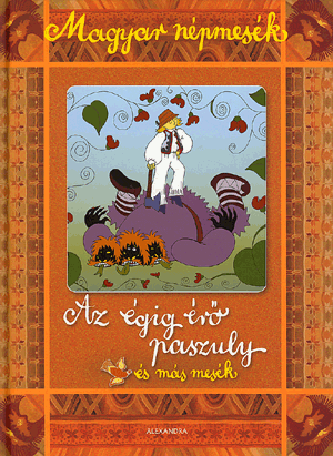 Az égig érő paszuly és más mesék - Magyar népmesék