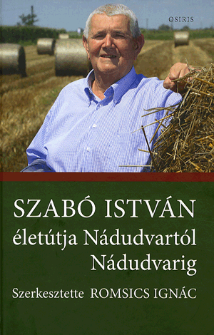 Szabó István életútja Nádudvartól Nádudvarig