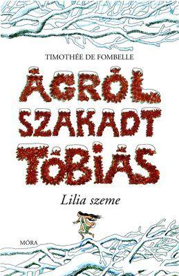 Ágrólszakadt Tóbiás - Lilia szeme