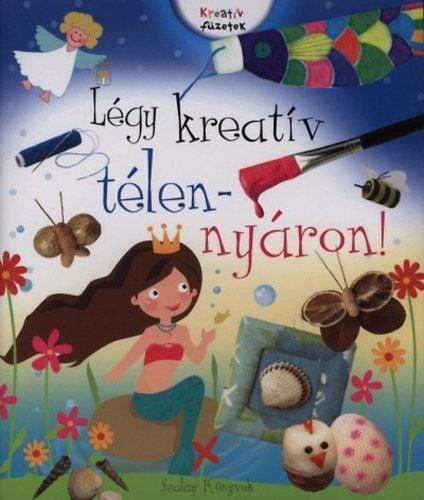 Légy kreatív télen-nyáron!
