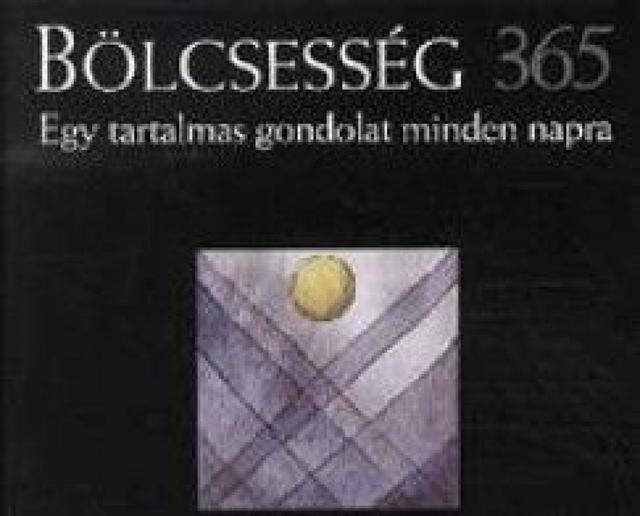 Bölcsesség 365 - Egy tartalmas gondolat minden napra
