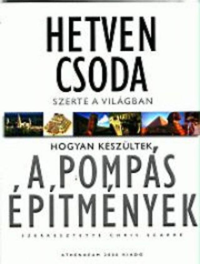 Hetven csoda szerte a világban: Hogyan készültek a pompás építmények - Hogyan készültek a pompás építmények?