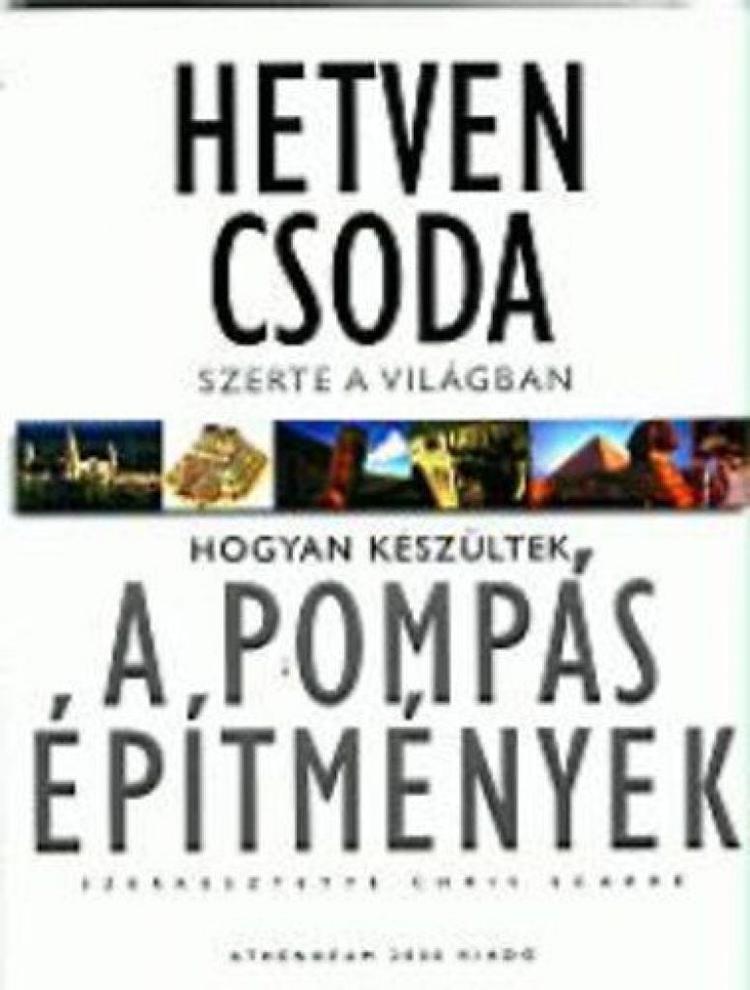 Hetven csoda szerte a világban: Hogyan készültek a pompás építmények - Hogyan készültek a pompás építmények?