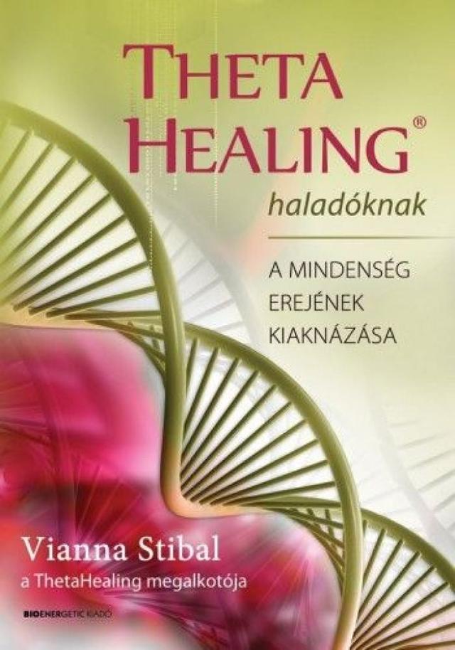 ThetaHealing haladóknak - A mindenség erejének kiaknázása