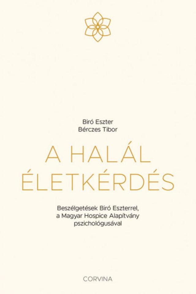 A halál életkérdés - Beszélgetések Biró Eszterrel, a Magyar Hospice Alapítvány pszichológusával