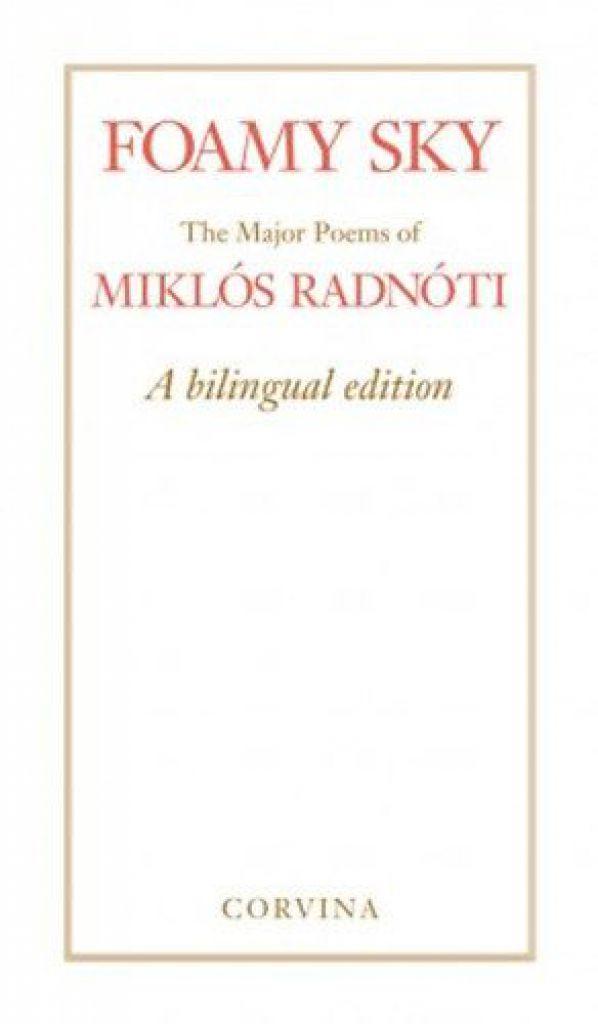 Foamy Sky - The Major Poems of Miklós Radnóti - A bilingual edition