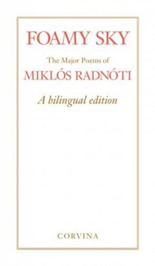 Foamy Sky - The Major Poems of Miklós Radnóti - A bilingual edition