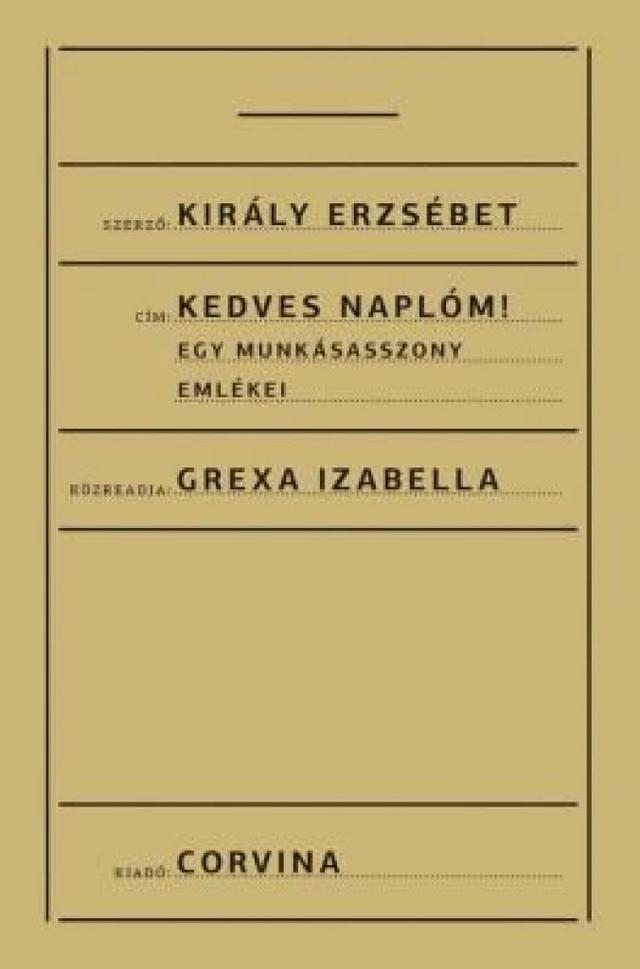 Kedves Naplóm! - Egy munkásasszony emlékei