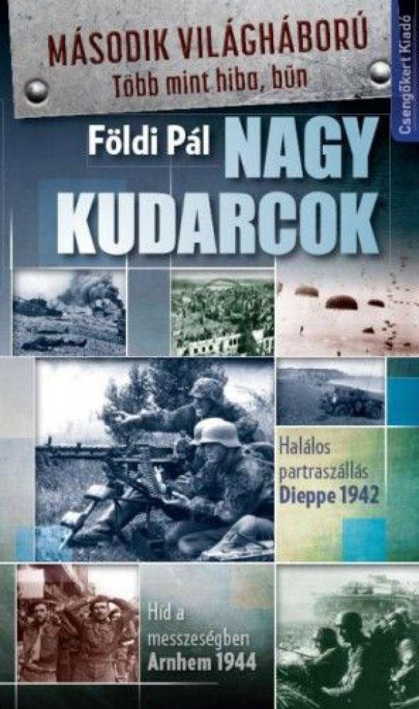 Nagy kudarcok-Halálos partraszállás, Dieppe 1942; Híd a messzeségben, Arnhem 1944
