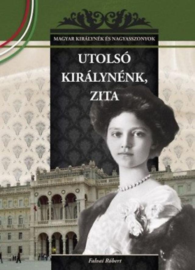 Utolsó magyar királynénk, Zita -  25.