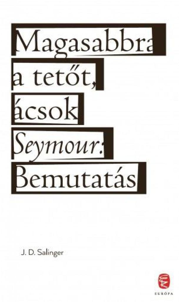 Magasabbra a tetőt, ácsok - Seymour: Bemutatás