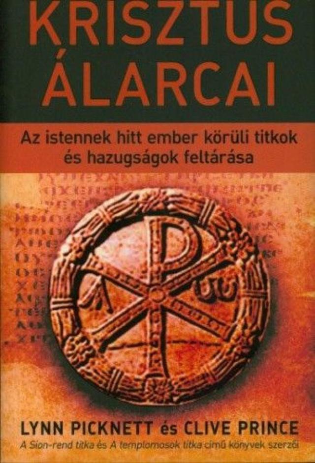 Krisztus álarcai - Az istennek hitt ember körüli titkok és hazugságok feltárása