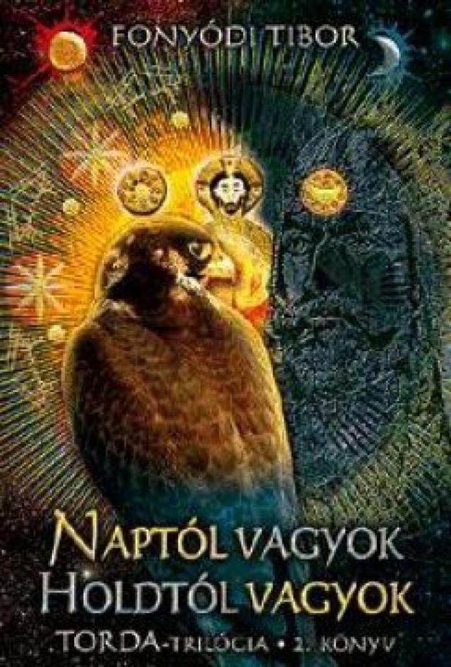 Naptól vagyok, Holdtól vagyok - Torda-trilógia 2. könyv