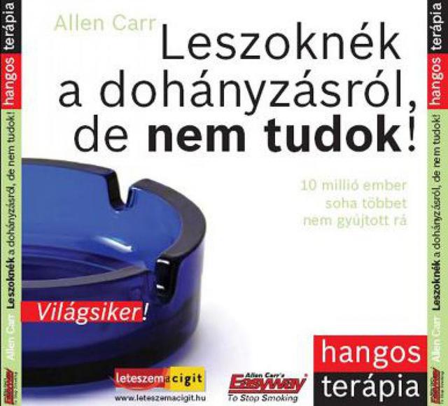 Leszoknék a dohányzásról, de nem tudok!