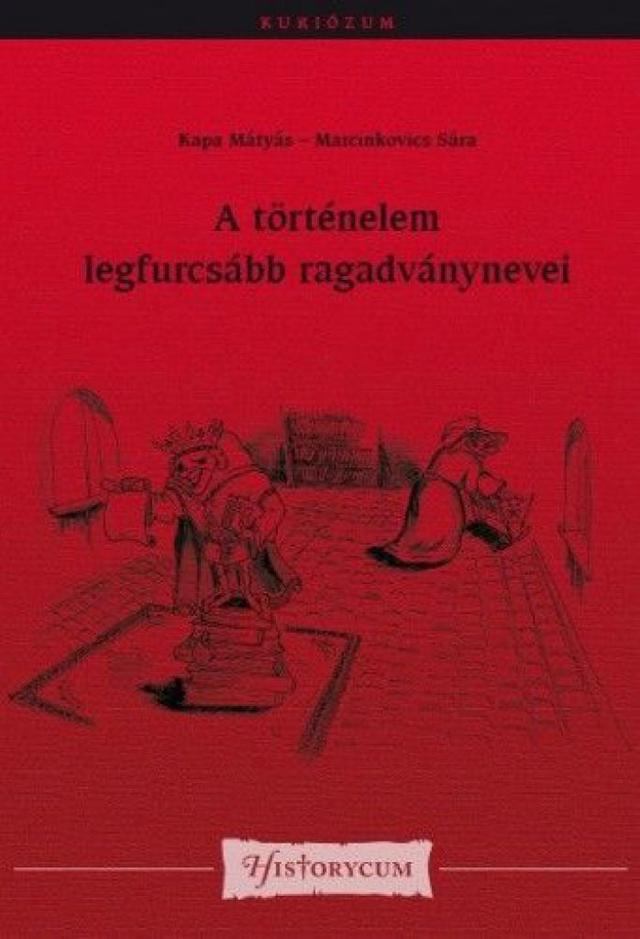 A történelem legfurcsább ragadványnevei