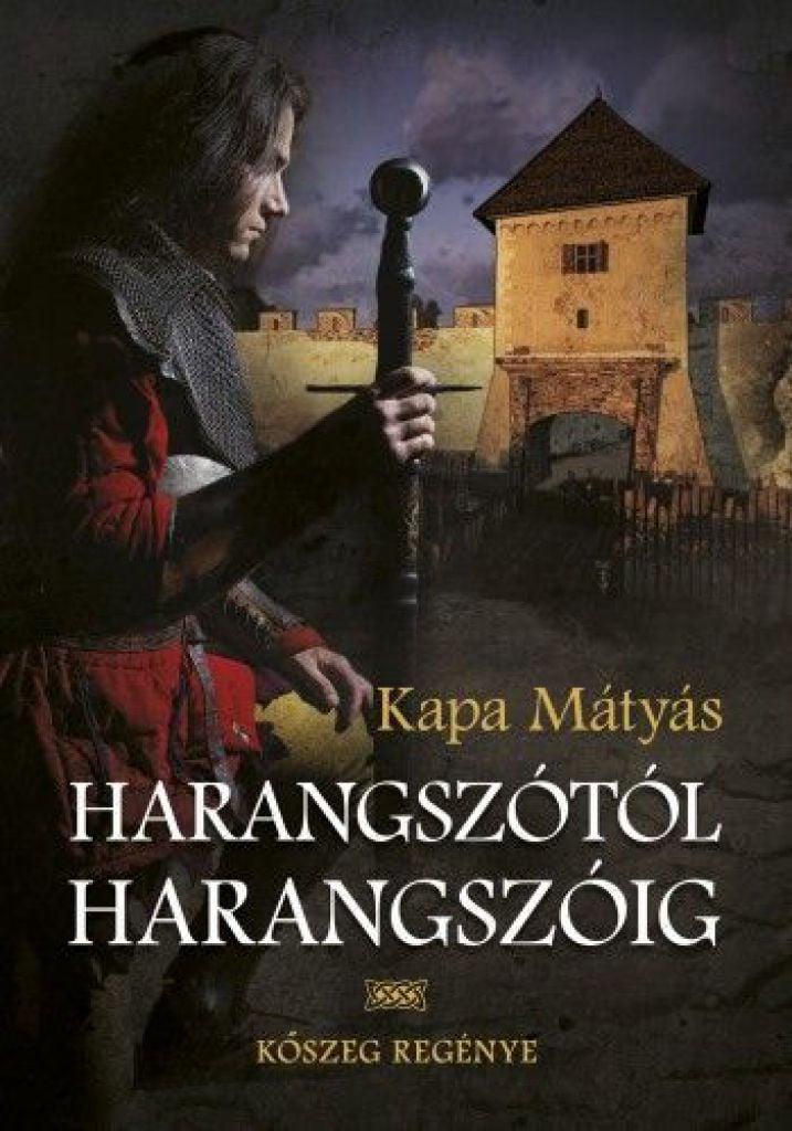Harangszótól harangszóig - Kőszeg regénye