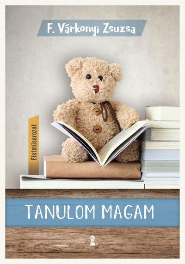 Tanulom magam - (Életműsorozat 1. kötet)