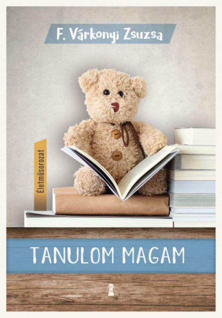 Tanulom magam - (Életműsorozat 1. kötet)