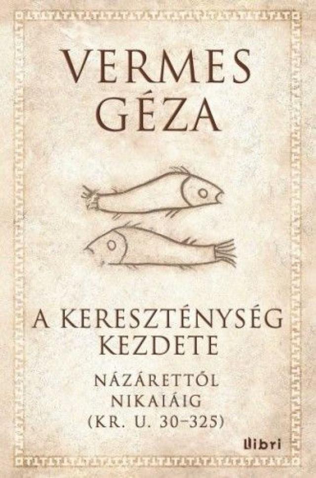 A kereszténység kezdete - Názárettől Nikaiáig (Kr. u. 30-325)