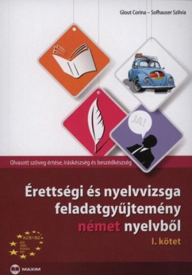Érettségi és nyelvvizsga feladatgyűjtemény német nyelvből  I. kötet
