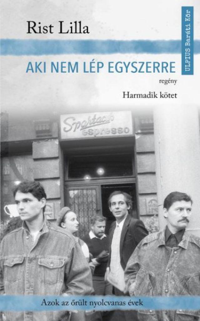 Aki nem lép egyszerre - Harmadik kötet - Azok az őrült nyolcvanas évek
