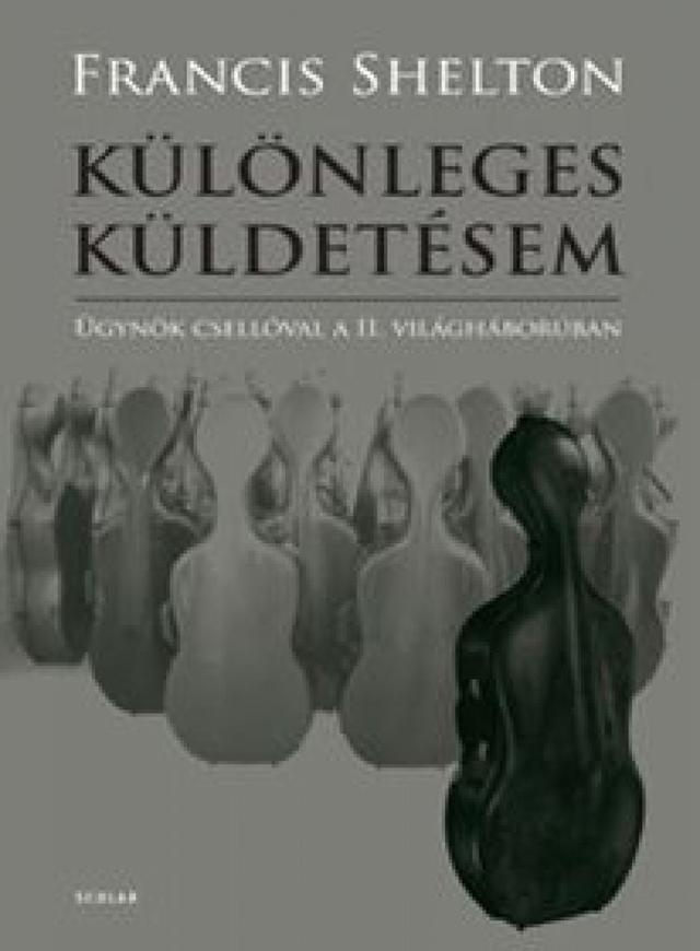 Különleges küldetésem - Ügynök csellóval a II. világháborúban