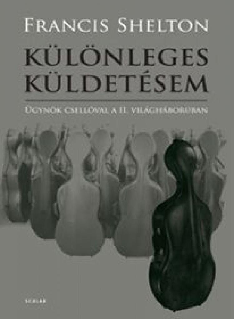 Különleges küldetésem - Ügynök csellóval a II. világháborúban