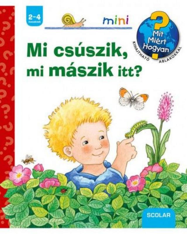 Mi csúszik, mi mászik itt? - Mit? Miért? Hogyan? - Mit? Miért? Hogyan?