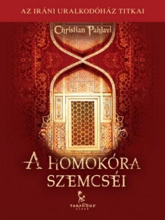 A homokóra szemcséi - Az iráni uralkodóház titkai