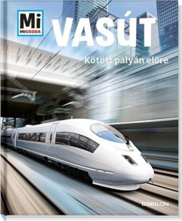 Vasút: Kötött pályán előre - Mi Micsoda