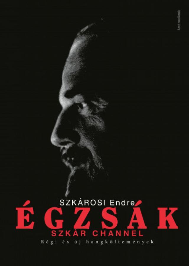 Égzsák - Szkár Channel - Régi és új hangköltemények - 2 CD melléklettel