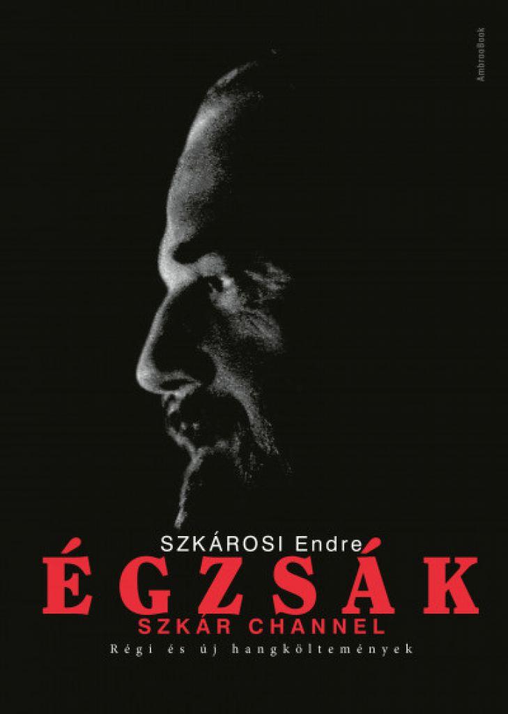 Égzsák - Szkár Channel - Régi és új hangköltemények - 2 CD melléklettel