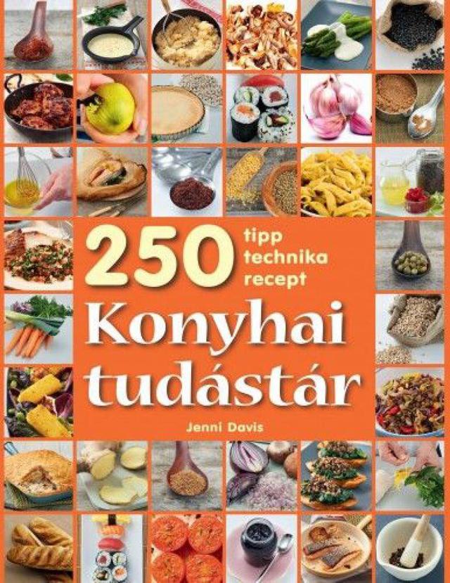 Konyhai tudástár - 250 tipp, technika, recept