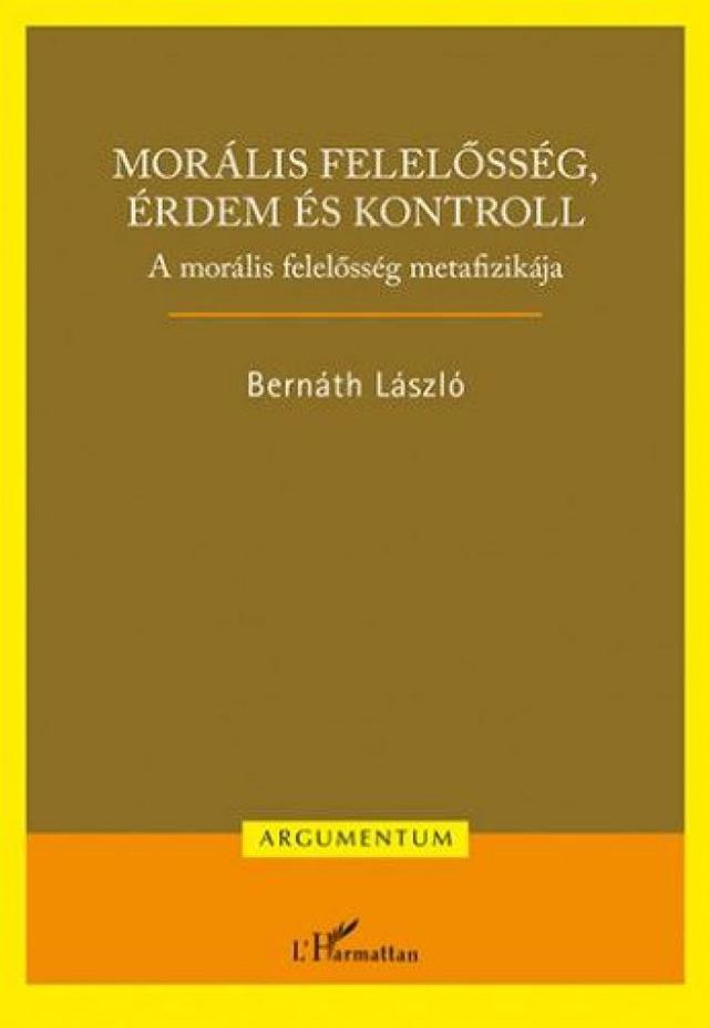 Morális felelősség, érdem és kontroll – A morális felelősség metafizikája