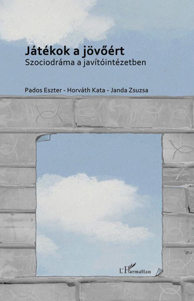 átékok a jövőért – Szociodráma a javítóintézetben
