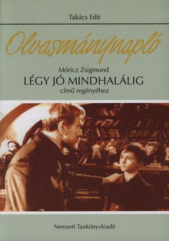 Olvasmánynapló Móricz Zsigmond Légy jó mindhalálig című regényéhez