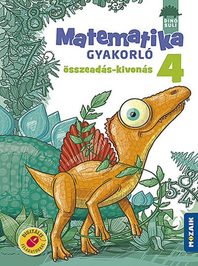 DINÓSULI Matematika gyakorló 4.o. ‒ Összeadás, kivonás (MS-1125)