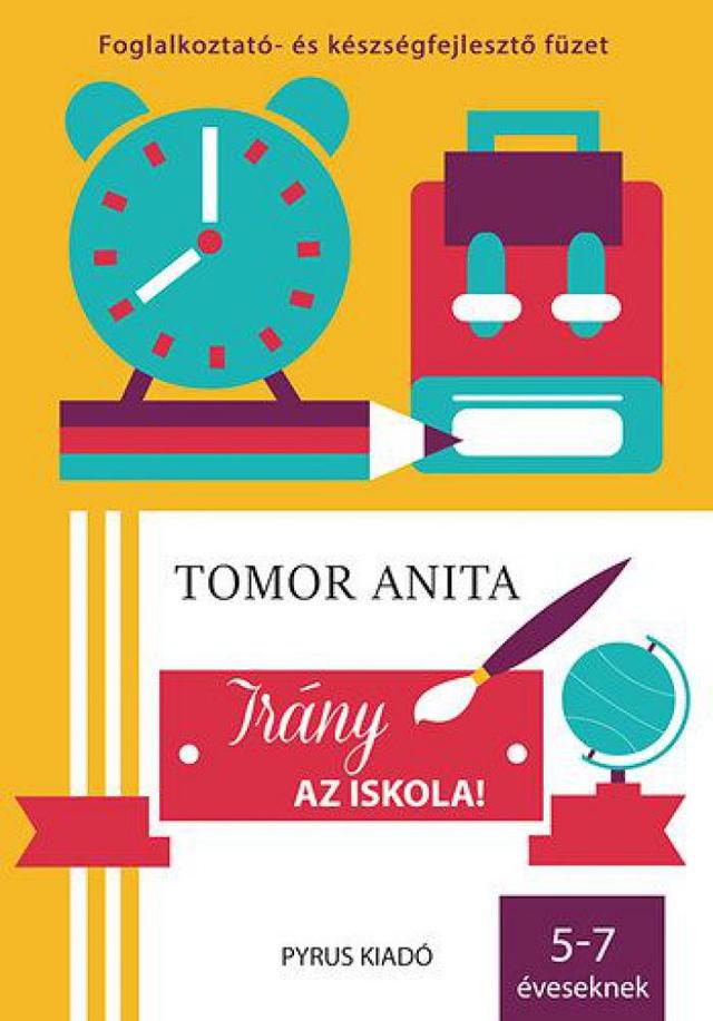 Irány az iskola! - Foglalkoztató- és készségfejlesztő füzet