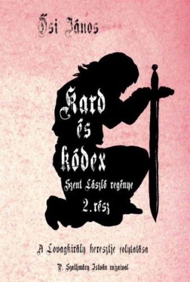 Kard és kódex - Szent László regénye 2. rész
