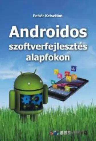 Androidos szoftverfejlesztés alapfokon (e-könyv)